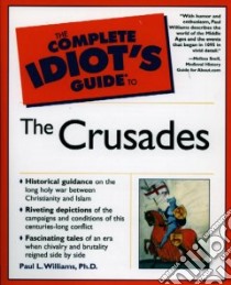 The Complete Idiot's Guide to the Crusades libro in lingua di Williams Paul L.