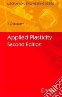 Applied Plasticity libro in lingua di Chakrabarty J.