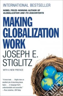 Making Globalization Work libro in lingua di Stiglitz Joseph E.
