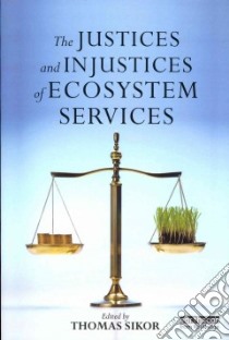 Justices and Injustices of Ecosystem Services libro in lingua di Thomas Sikor