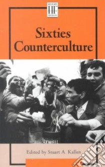 Sixties Counterculture libro in lingua di Kallen Stuart A. (EDT)