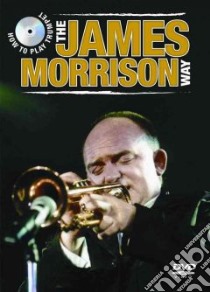 How to Play Trumpet the James Morrison Way libro in lingua di Morrison James (COP)