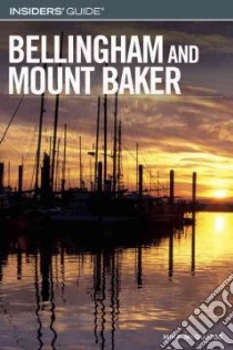 Insiders' Guide to Bellingham And Mt. Baker libro in lingua di McQuaide Mike