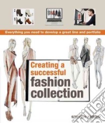 Creating a Successful Fashion Collection libro in lingua di Faerm Steven