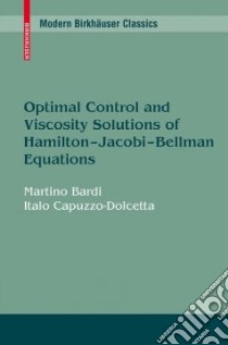 Optimal Control and Viscosity Solutions of Hamilton-Jacobi-Bellman Equations libro in lingua di Bardi Martino, Capuzzo-doketta Italo