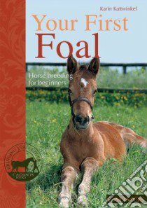 Your First Foal libro in lingua di Kattwinkel Karin