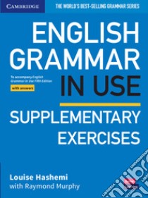 English grammar in use. Supplementary exercises with answers. Per le Scuole superiori. Con espansione online libro in lingua di Murphy Raymond
