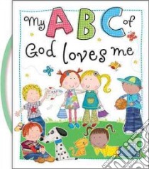 My ABC of God Loves Me libro in lingua di Make Believe Ideas Ltd (COR), Ede Lara (ILT)