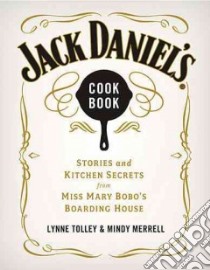 Jack Daniel's Cookbook libro in lingua di Tolley Lynne, Merrell Mindy