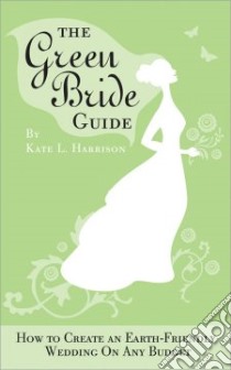 The Green Bride Guide libro in lingua di Harrison Kate L.