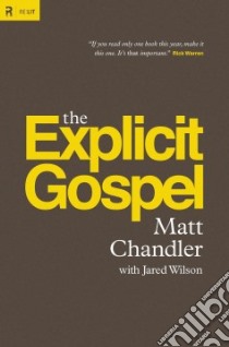 The Explicit Gospel libro in lingua di Chandler Matt, Wilson Jared (CON)