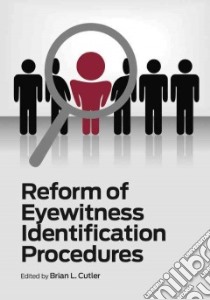 Reform of Eyewitness Identification Procedures libro in lingua di Cutler Brian L. (EDT)