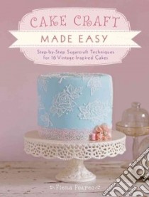 Cake Craft Made Easy libro in lingua di Pearce Fiona