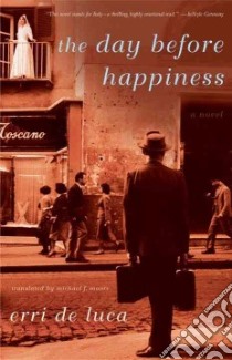The Day Before Happiness libro in lingua di De Luca Erri, Moore Michael F. (TRN)