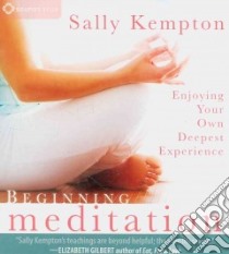 Beginning Meditation (CD Audiobook) libro in lingua di Kempton Sally