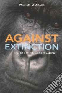 Against Extinction libro in lingua di William Adams