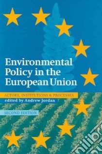 Environmental Policy in the European Union libro in lingua di Andrew Jordan
