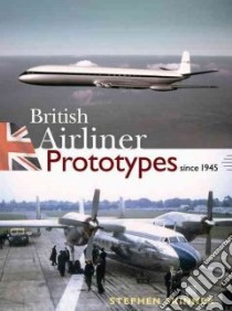 British Airliner Prototypes Since 1945 libro in lingua di Skinner Stephen