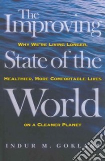 The Improving State of the World libro in lingua di Goklany Indur M.