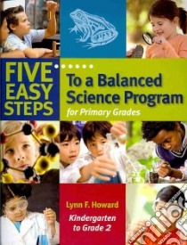 Five Easy Steps to a Balanced Science Program for Primary Grades libro in lingua di Howard Lynn F.