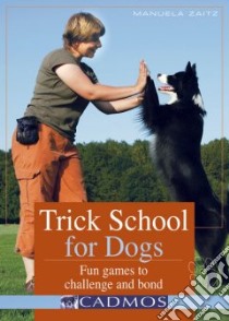 Trick School for Dogs libro in lingua di Zaitz Manuela, Hofling Andrea (TRN)