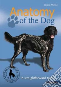 Anatomy of the Dog libro in lingua di Mielke Kerstin