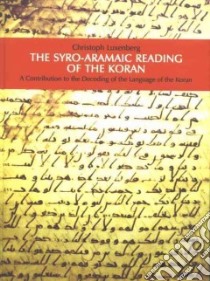 The Syro-Aramaic Reading of the Koran libro in lingua di Luxenberg Christoph