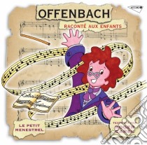 (Audiolibro) Roger Carel: Petit Menestrel - Jacques Offenbach Raconte' Aux Enfants  di Roger Carel