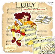 (Audiolibro) Jean-Baptiste Lully - Lully Raconte' Aux Enfants - Jacques Charon  di Jean