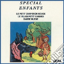 (Audiolibro) Special Enfants: Le Petit Chaperon Rouge, Le Vilain Petit Canard, Barbe Bleue  di Contes