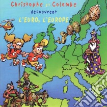 (Audiolibro) Christophe Et Colombe - Decouvrent L'Euro, L'Europe  di Christophe Et Colombe