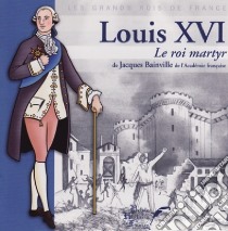 (Audiolibro) Louis Xvi - Le Roi Martyr  di Louis Xvi