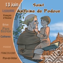 (Audiolibro) Antoine De Padoue - Collection Un Prenom Un Saint  di Antoine De Padoue