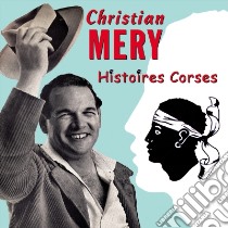 (Audiolibro) Christian Mery - Histoires Corses  di Christian Mery