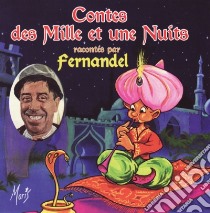 (Audiolibro) Contes Des Mille Et Une Nuits - Raconte Par Fernandel  di Contes Des Mille Et Une Nuits