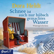 (Audiolibro) Heldt,Dora - Schnee Ist Auch Nur H?Bschgemachtes Wasser (3 Cd) 