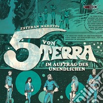 (Audiolibro) Esteban Maroto - Die 5 Von Terra-Im Auftrag Des Unendlichen (2 Cd)  di Esteban Maroto