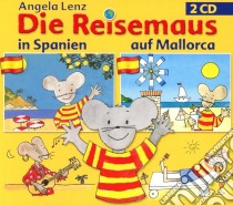 (Audiolibro) Angela Lenz - Die Reisemaus In Spanien (2 Cd)  di Lenz, Angela