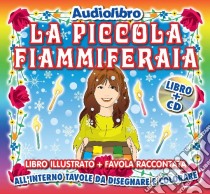 (Audiolibro) Piccola Fiammiferaia (La) (Libro+Cd)  di Artisti Vari