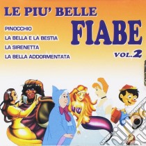 (Audiolibro) Piu' Belle Fiabe (Le) Vol. 2  di Artisti Vari