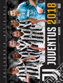 Juventus. Calendario orizzontale 2018 libro