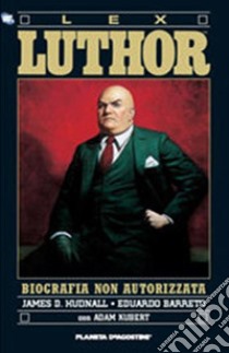 Lex Luthor. Biografia non autorizzata libro di Hudnall James D.; Barreto Eduardo; Kubert Adam