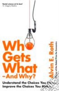 Who Gets What - And Why libro di ROTH ALVIN