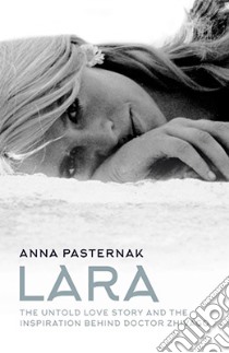Lara: The Untold Love Story libro di PASTERNAK ANNA