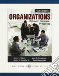 Organizations: behavior, structure, processes libro di Gibson James L.; Ivancevich John M.; Donnelly James H. jr.