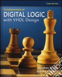 Fundamentals of digital logic with VHDL Design libro di Brown Stephen; Vranesic Zvonko G.