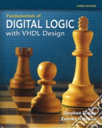 Fundamentals of digital logic with VHDL Design. Con CD-ROM libro di Brown Stephen; Vranesic Zvonko G.