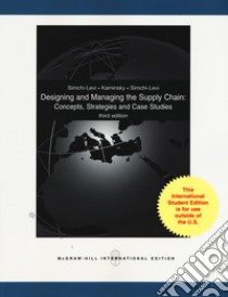 Designing and managing the supply chain: concepts, strategies and case studies. Con CD-ROM libro di Simchi-Levi David; Kaminsky Philip; Simchi-Levi Edith