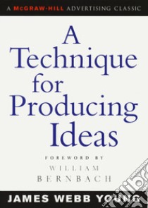 A Technique for Producing Ideas libro di Webb Young James