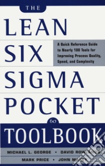 Lean six sigma. Pocket toolbook libro di George Michael L.; Rowlands David T.; Price Mark